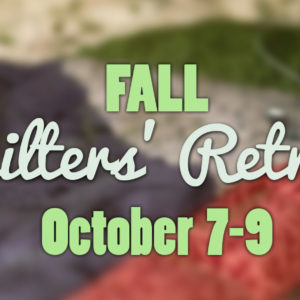 2024 Fall Quilters Retreat (Weekday)