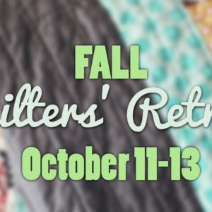 2024 Fall Quilters Retreat (Weekend)